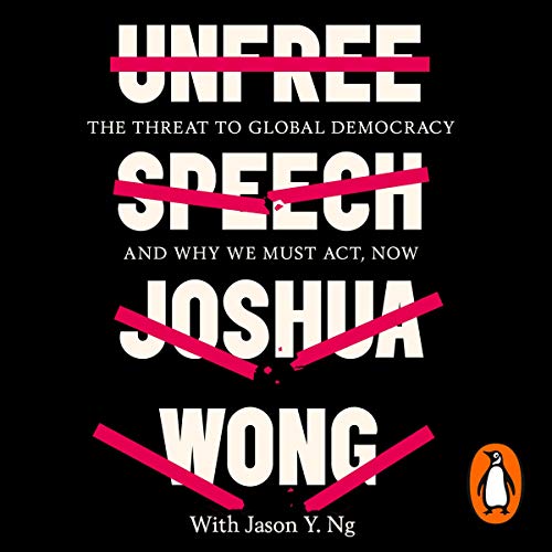 Unfree Speech by Joshua Wong, Jason Y. Ng episode artwork
