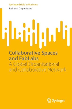Collaborative Spaces and FabLabs: A Global Organisational and Collaborative Network (SpringerBriefs in Business)-Wow! eBook