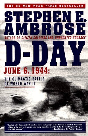 D-Day: June 6, 1944: The Climactic Battle of World War II D-Day: June 6, 1944: The Climactic Battle of World War II