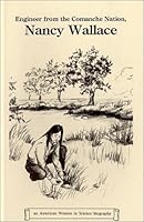 Engineer from the Comanche Nation, Nancy Wallace (Verheyden-Hilliard, Mary Ellen. American Women in Science Biography.) 0932469108 Book Cover