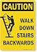 SmartSign â€œCaution - Walk Down Stairs Backwardsâ€ Sign | 10