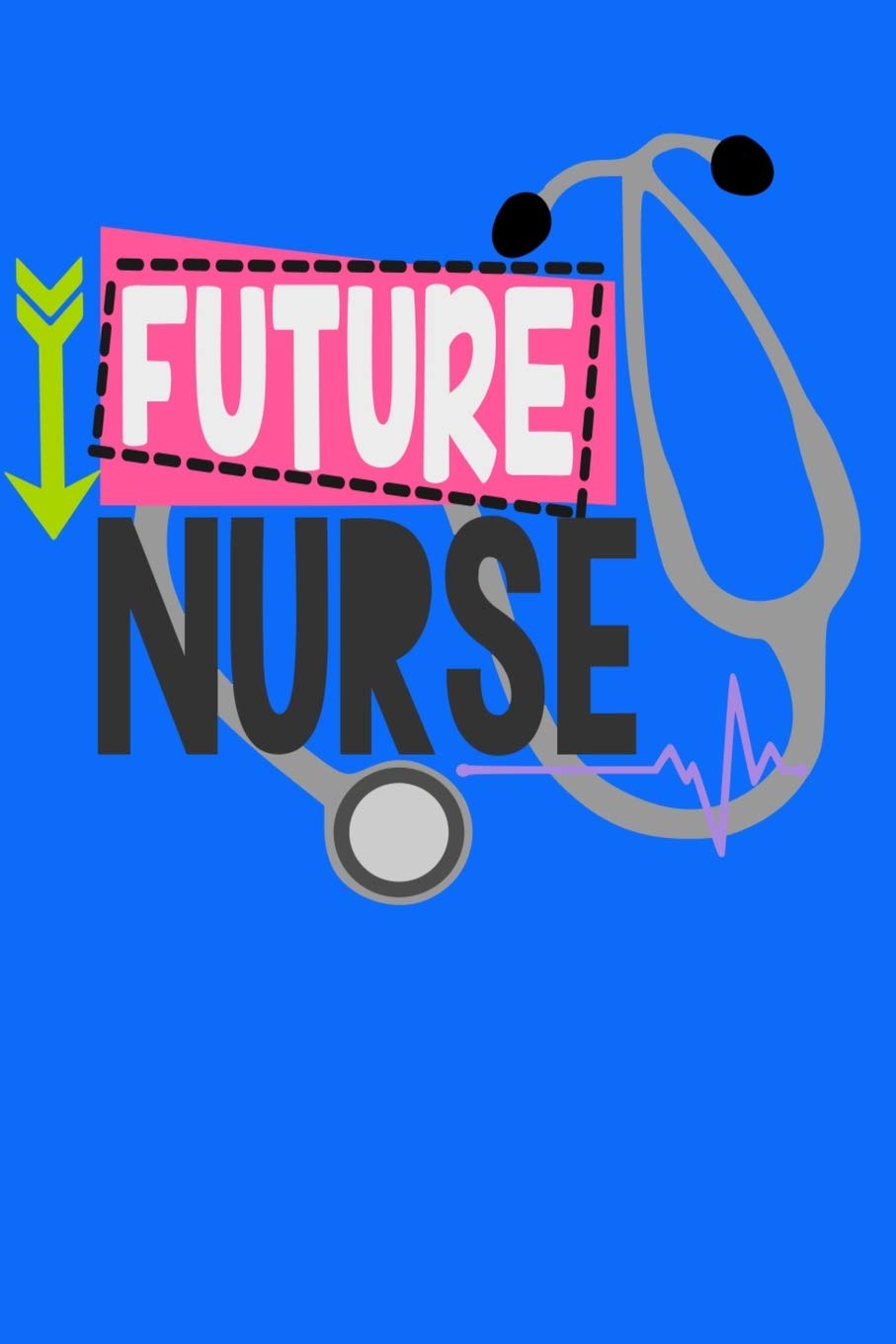 Future Nurse: Cute Lined Journal Notebook for Nursing Students, Nurse Graduation Gift, Nursing School New Grads, College University Pre-Nursing