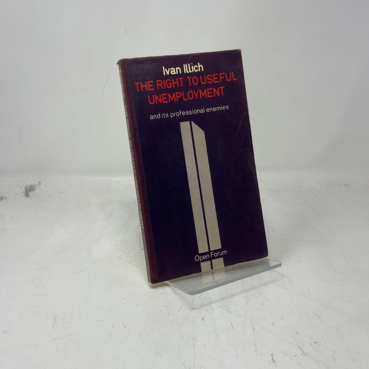 The Right to Useful Unemployment: and Its Professional Enemies (Open Forum S.)
