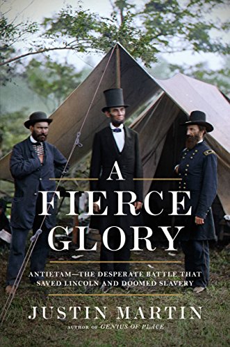 A Fierce Glory: Antietam--The Desperate Battle That Saved Lincoln and Doomed Slavery