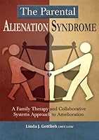 The Parental Alienation Syndrome: A Family Therapy and Collaborative Systems Approach to Amelioration 0398087369 Book Cover