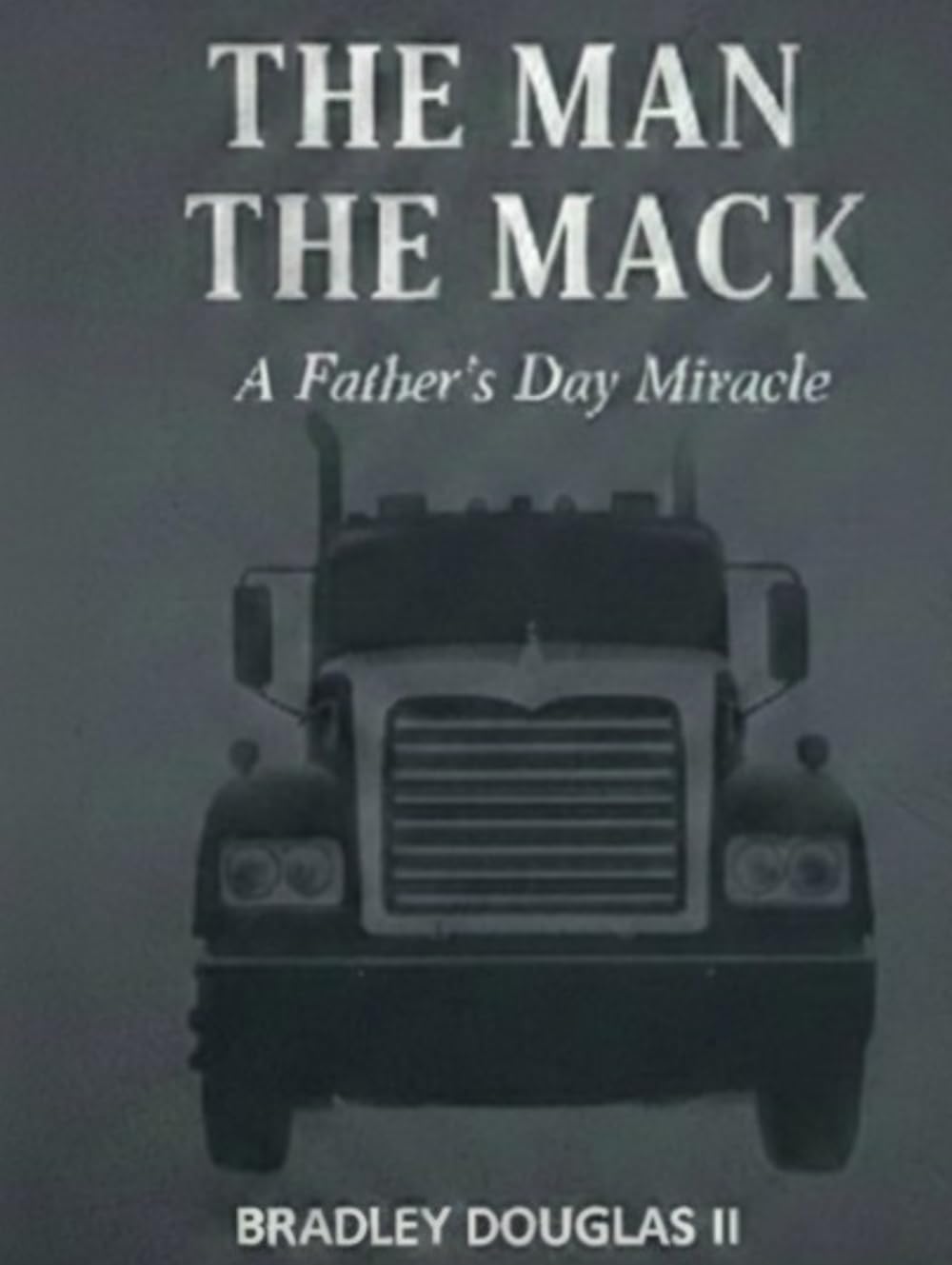 The man and the mack: A fathers day miracle