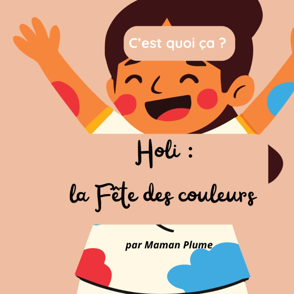 C'est quoi ça ? HOLI: Une histoire sur la fête en famille pour les 2-6 ans