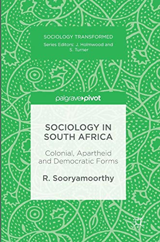 Sociology in South Africa: Colonial, Apartheid and Democratic Forms (Sociology Transformed)