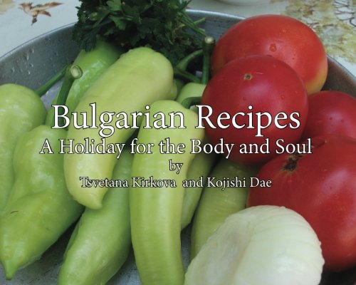 Bulgarian Recipes: A holiday for the body and soul