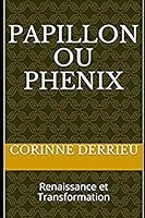Papillon Ou Phenix: Renaissance Et Transformation 179515280X Book Cover