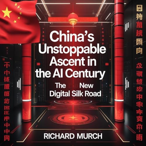 China's Unstoppable Ascent in the AI Century Audiolibro Por Richard Murch arte de portada