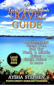 A Turks & Caicos Travel Guide : MUST SEE