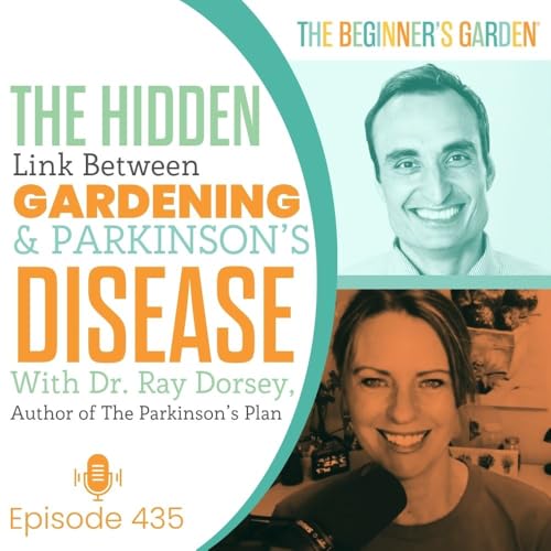 435 - The Hidden Link Between Gardening and Parkinson’s Disease with Dr. Ray Dorsey, author of the Parkinson's Plan Podcast Por arte de portada