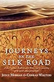 Journeys on the Silk Road: A Desert Explorer, Buddha's Secret Library, and the Unearthing of the World's Oldest Printed Book