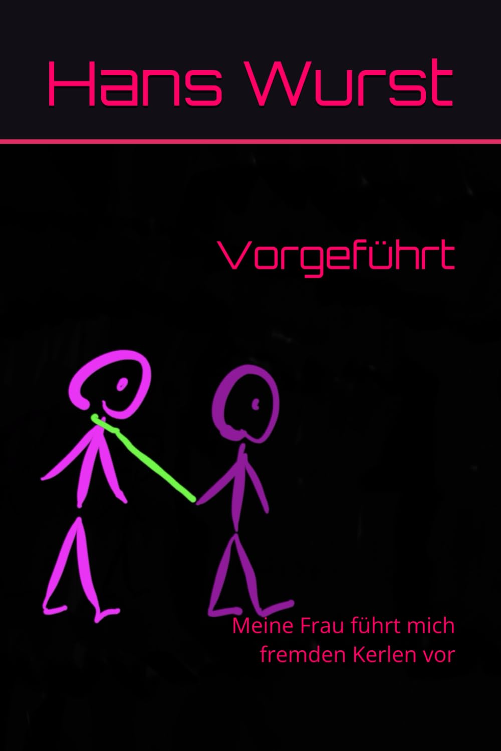 Vorgeführt: Meine führt mich fremden Kerlen vor (Hans im Glück)