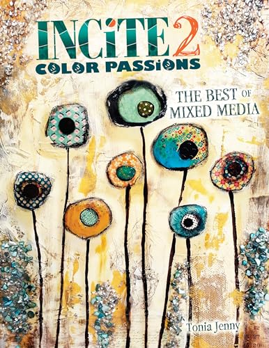 Incite 2: Color Passions (Incite: The Best of Mixed Media)