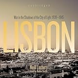 Lisbon: War in the Shadows of the City of Light, 1939–1945