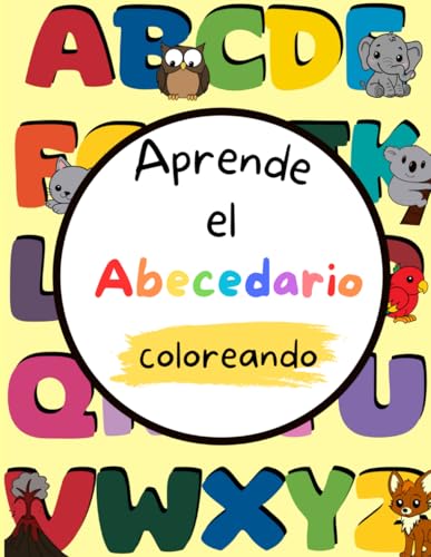Aprende el Abecedario coloreando (Aprende coloreando) (Spanish Edition)