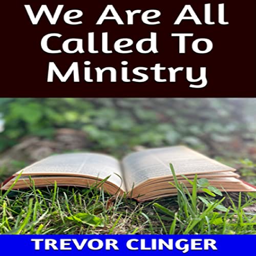 We Are All Called to Ministry by Trevor Clinger episode artwork