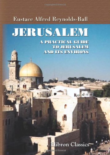 Jerusalem: A Practical Guide to Jerusalem and Its Environs