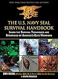 150 color photos The U.S. Navy SEAL Survival Handbook: Learn the Survival Techniques and Strategies of America\'s Elite Warriors