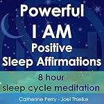 Cover of Powerful I Am Positive Sleep Affirmations: 8 Hour Sleep Cycle Meditation