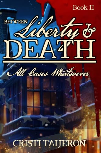 All Cases Whatsoever: Between Liberty and Death