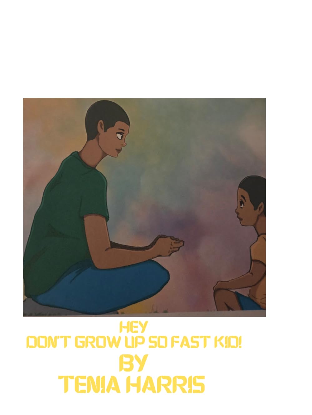 Hey, Kid Don't Grow Up So Fast