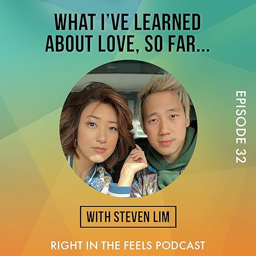 Episode 32: What I've learned about love, so far... with Steven Lim (@stevenkwlim)