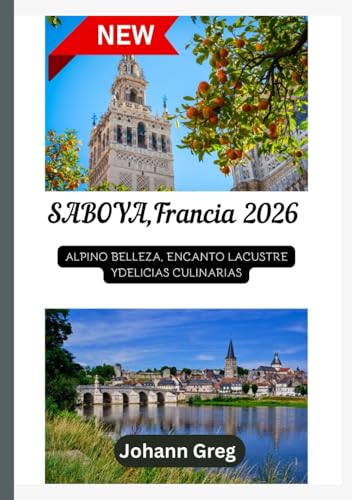 GUÍA DE VIAJE DE SABOYA 2026: Alpino Belleza, encanto lacustre