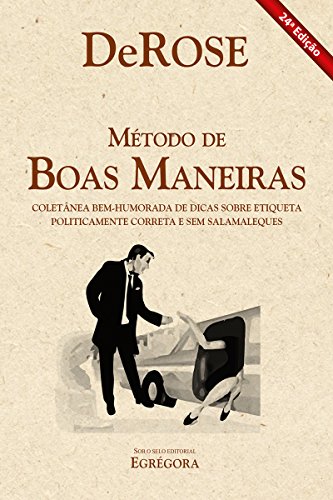 Método de boas maneiras: Coletânea bem-humorada de dicas sobre etiqueta politicamente correta e sem