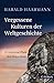Produktbild Vergessene Kulturen der Weltgeschichte: 25 verlorene Pfade der Menschheit (Beck Paperback)