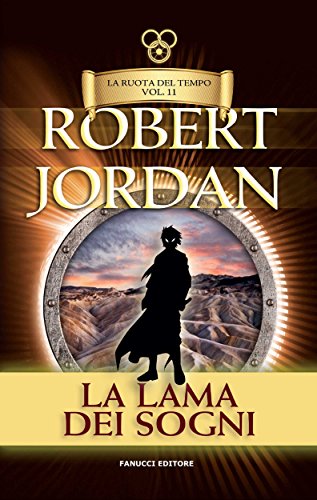 La lama dei sogni. La Ruota del Tempo: 11 (Fanucci Narrativa) La lama dei sogni. La Ruota del Tempo: 11 (Fanucci Narrativa)