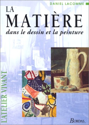 Télécharger La matière dans le dessin et la peinture Gratuit