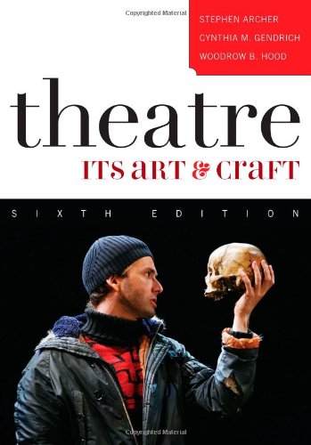 Compare Textbook Prices for Theatre: Its Art and Craft Sixth Edition ISBN 9780742539136 by Archer, Stephen,Gendrich, Cynthia M.,Hood, Woodrow B.