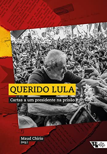 Querido Lula: Cartas a um Presidente na Prisão