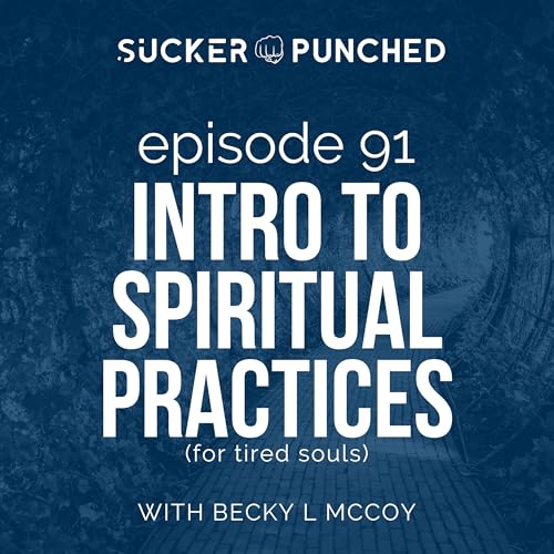 91 Introduction to Spiritual Practices (for Tired Souls)