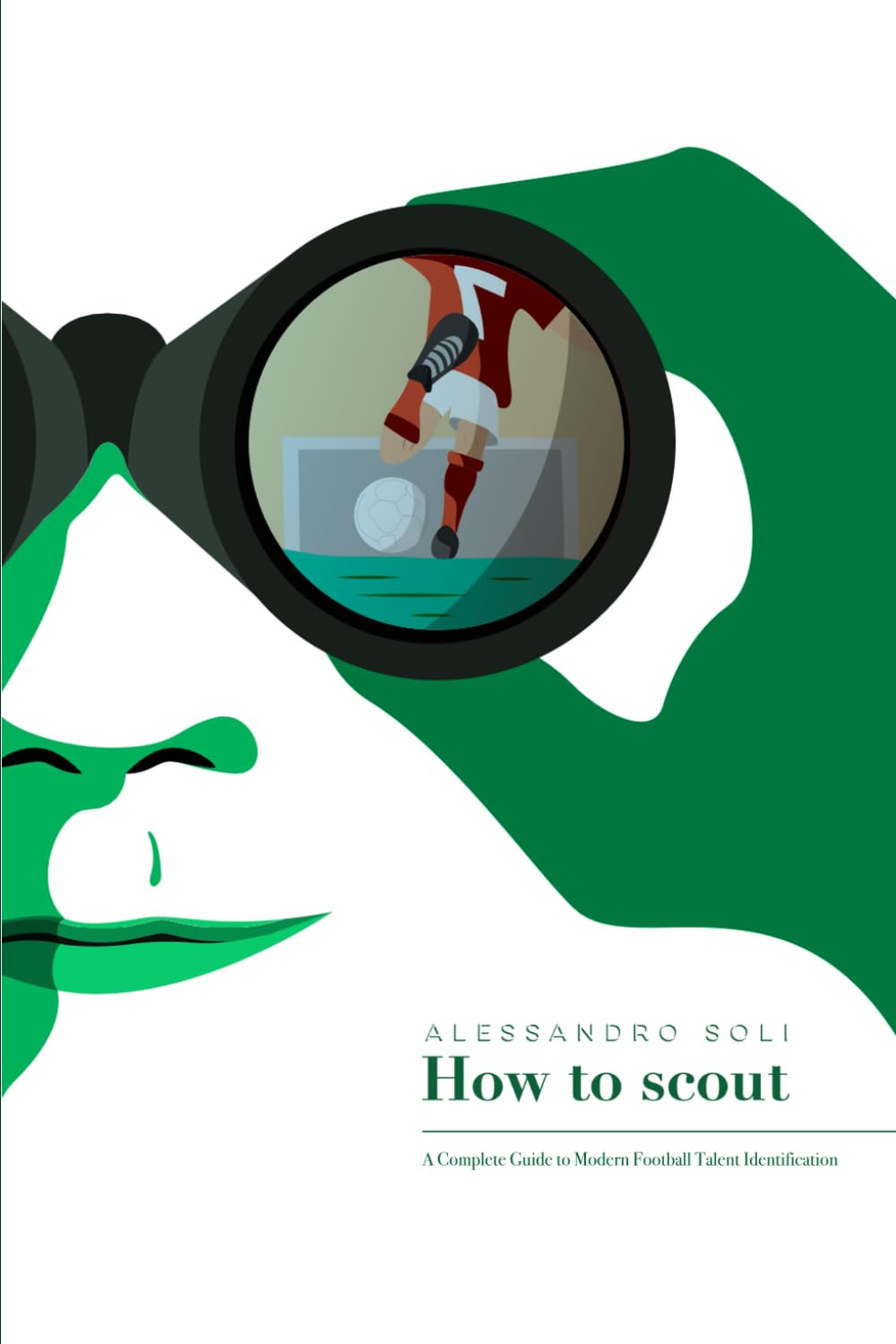 How to scout: A Complete Guide to Modern Football Talent Identification