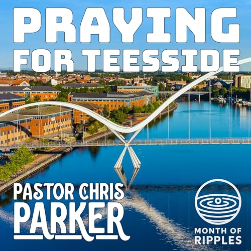 Praying for Teesside - Pastor Chris Parker