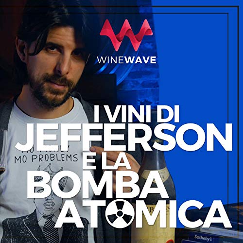 I vini di Jefferson e la bomba atomica
