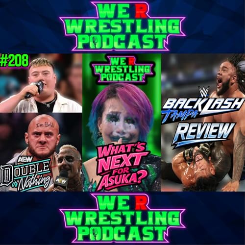 WHAT'S NEXT FOR ASUKA? WWE BACKLASH REVIEW! MJF VS DARBY HAIR VS TITLE & MORE! WRW Podcast Ep. 208