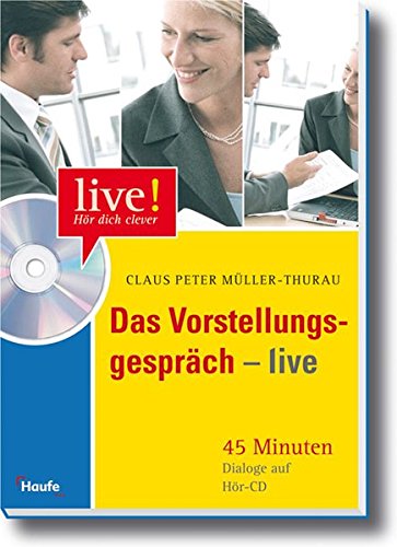 Das Vorstellungsgespräch live: 45 Minuten Dialoge auf Hör-CD (LIVE-Hör dich clever) Das Vorstellungsgespräch live: 45 Minuten Dialoge auf Hör-CD (LIVE-Hör dich clever)