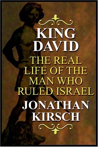 King David: The Real Life of the Man Who Ruled Israel: Jonathan Kirsch ...