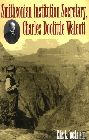 Smithsonian Institution Secretary, Charles Doolittle Walcott      Hardcover – July 24, 2001