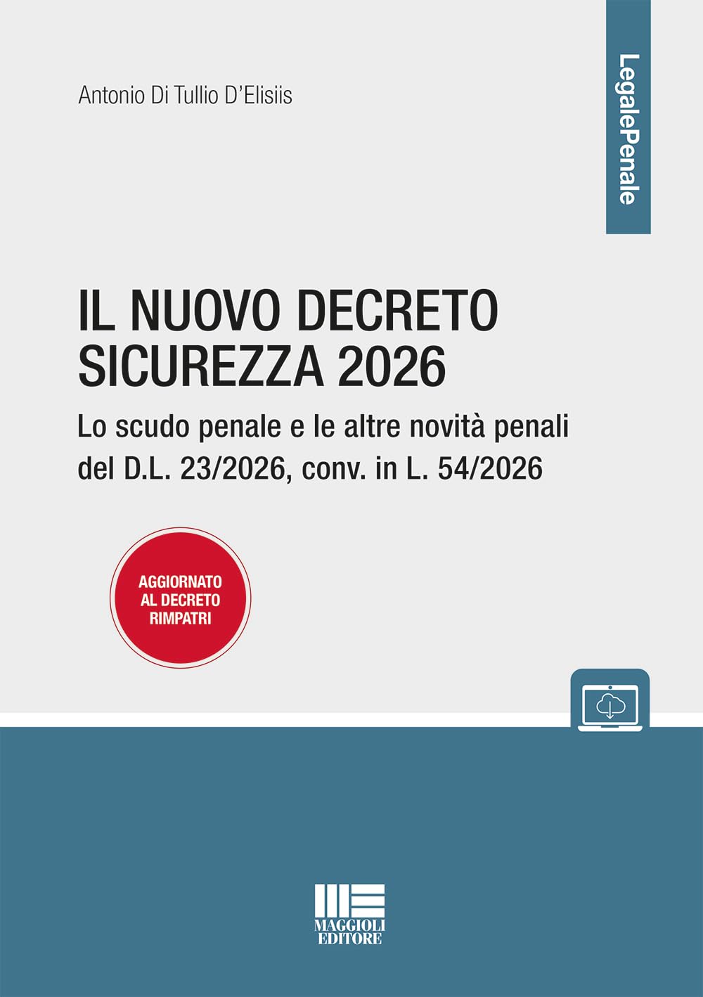 Il nuovo decreto sicurezza 2026. Lo scudo penale e le altre novità penali del D.L. 23/2026, conv. in L. 54/2026 aggiornato al decreto rimpatri
