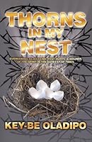 Thorns In My Nest: Overcoming Rejections, Past Hurts and Wounds of the Spirit in the Darkest of Times 0972603603 Book Cover