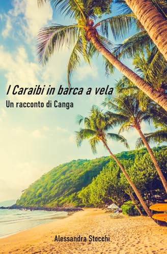 I Caraibi in barca a vela: Un racconto di Canga