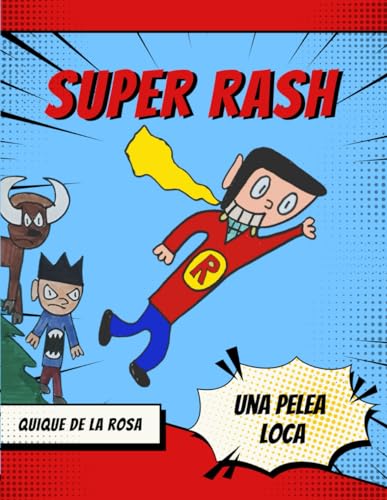 Super Rash Una Pelea Loca: ¡Me encanta dibujar! Desde que tengo un lápiz en la mano, no puedo dejar de garabatear y crear mis propios personajes y ... cómic es mi primera gran aventura y estoy muy