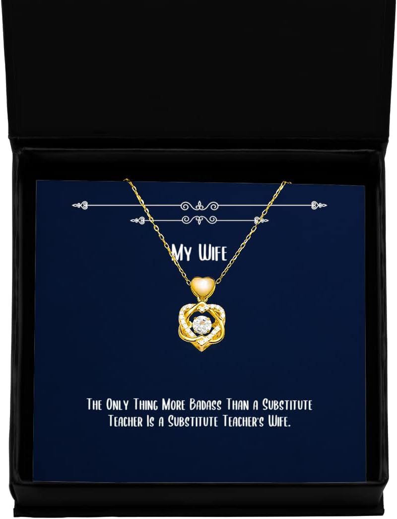 Fun Wife Heart Knot Gold Necklace, The Only Thing More Badass Than a Substitute Teacher is a, Present for Wife, Cool from Husband