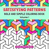Satisfying Patterns: Coloring Book for Adults and Teens, Bold and Simple Designs for Relaxation Featuring satisfying patterns